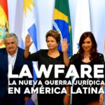 Lawfare, la guerra judicial que se expande por América Latina