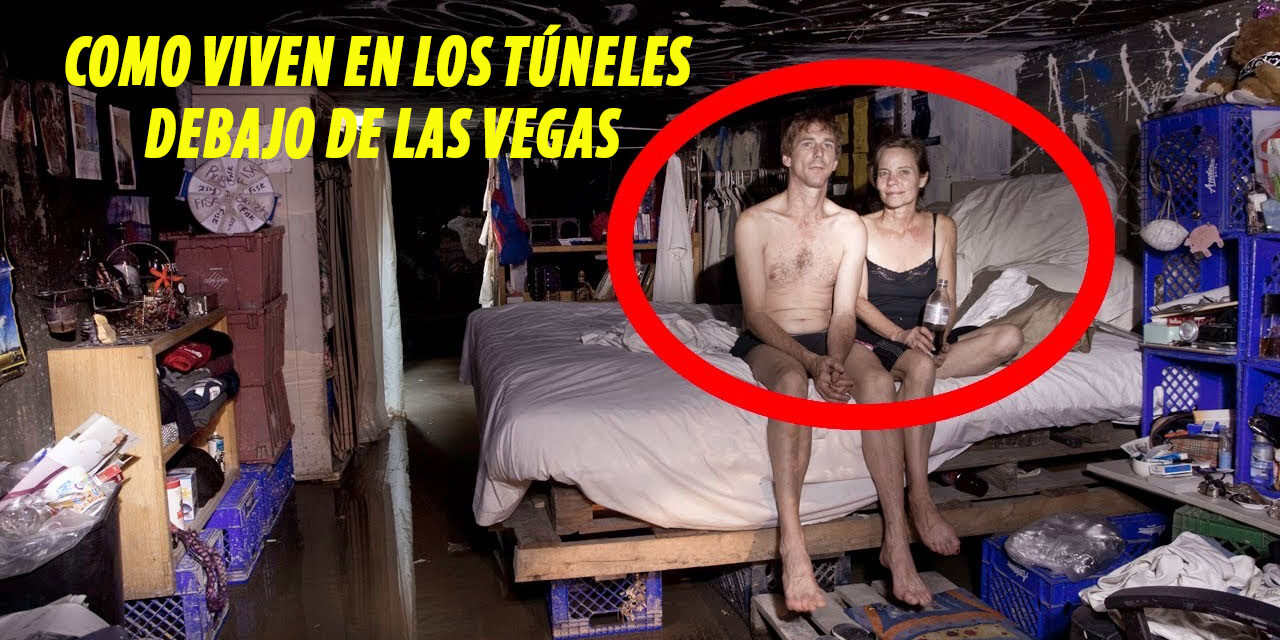 Como viven en los túneles debajo de Las Vegas